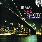 IRMA AT SEX AND THE CITY PART 2: NIGHTLIFE SESSION