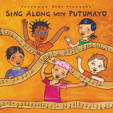 PUTUMAYO KIDS PRESENTS SING ALONG WITH PUTUMAYO