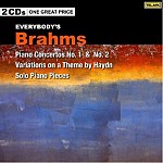 EVERYBODY'S BRAHMS: PIANO CONCERTOS 1 AND 2, HAYDYN VARIATIONS, SOLO PIANO PIECES